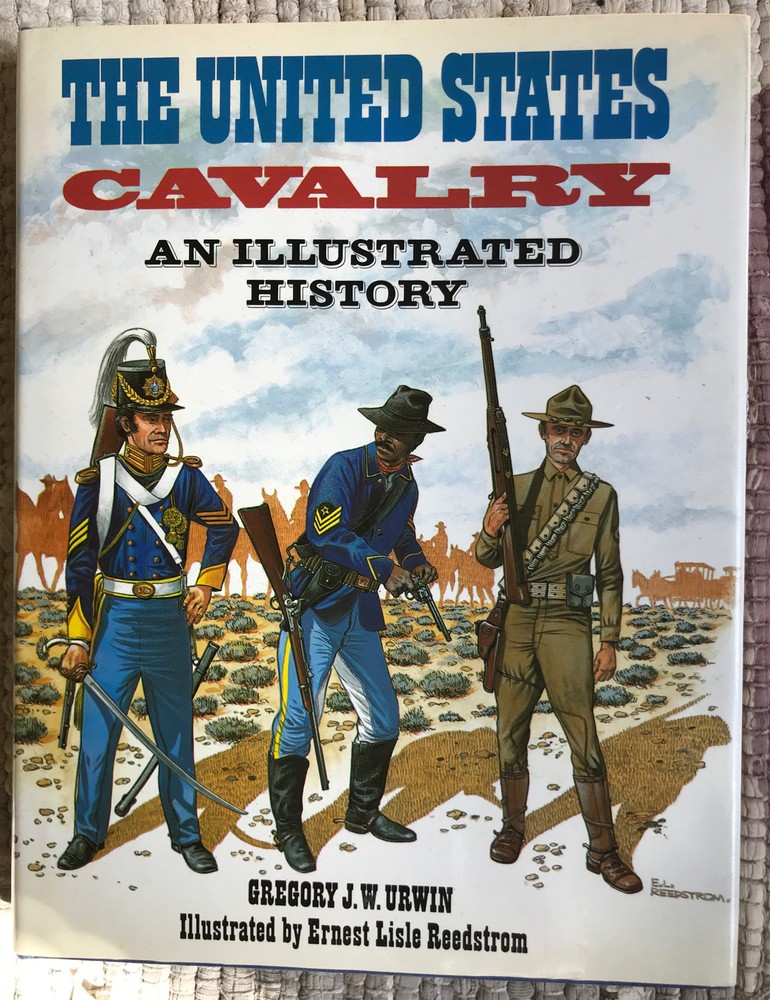The United States Cavalry: An Illustrated History by Gregory J.W. Urwin VG+ HC