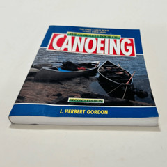 The Complete Book of Canoeing : The Only Canoe Book You’ll Ever Need 1997 PB