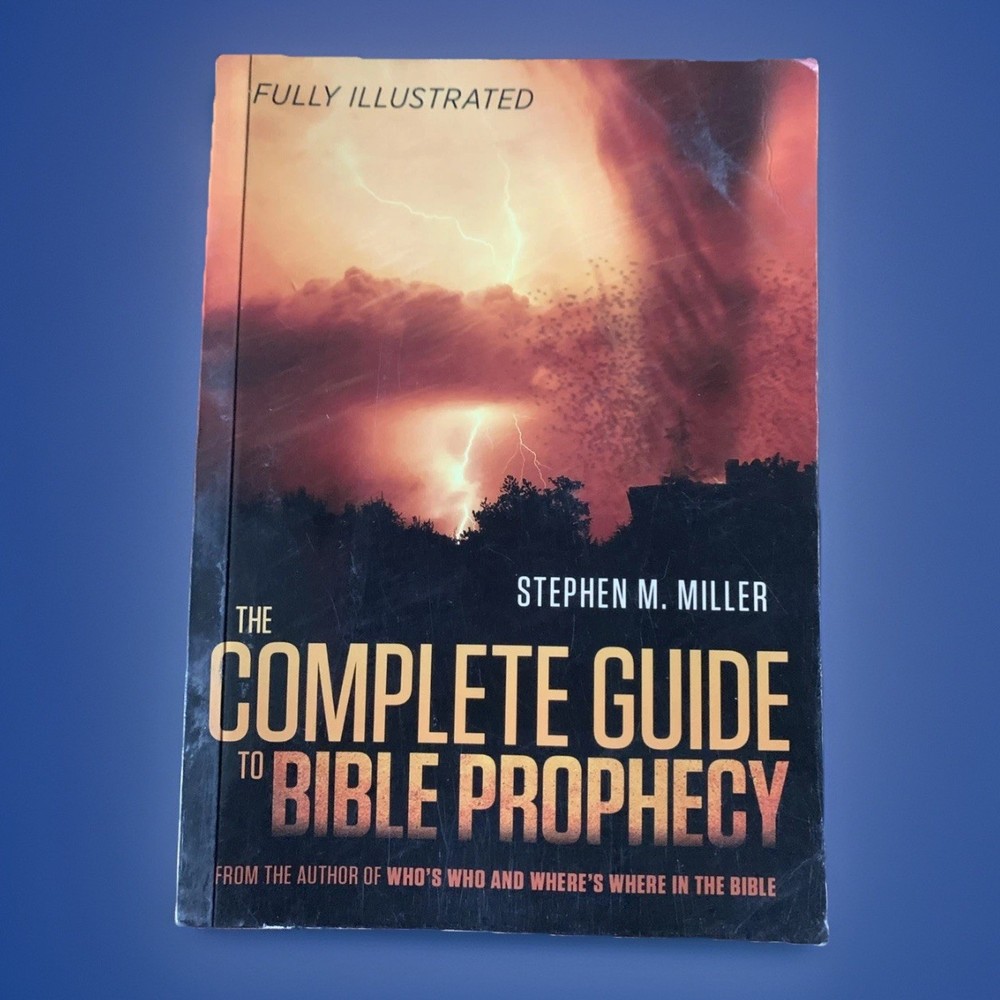 The Complete Guide to Bible Prophecy by Stephen M. Miller (2013, Trade Paperbk