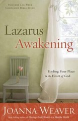Lazarus Awakening: Finding Your Place in the Heart of God by Weaver, Joanna