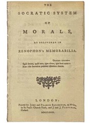 The Socratic System of Morals, as Delivered in Xenophon’s Memorabilia.