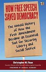 How Free Speech Saved Democracy : The Untold History of How the F