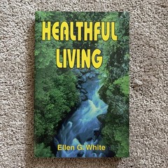 Instruction Relating to the Principles of Healthful Living by Ellen G. White