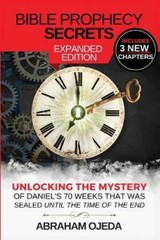 Abraham Ojeda Bible Prophecy Secrets Expanded Edition (Paperback)