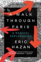 A Walk Through Paris: A Radical Exploration – Paperback By Hazan, Eric – GOOD
