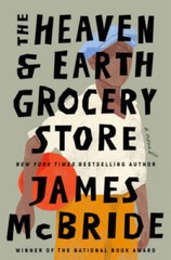 The Heaven Earth Grocery Store: A Novel – Hardcover By McBride, James – GOOD