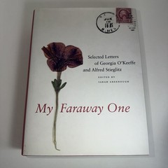 My Faraway One Vol. 1 : Selected Letters of Georgia o’Keeffe Alfred Stieglitz
