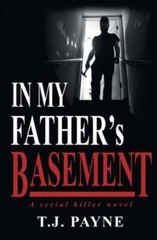 In My Father’s Basement: a serial killer novel by Tj Payne: Used