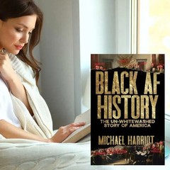 Black AF History: The Un-Whitewashed Story of America by Michael Harriot-