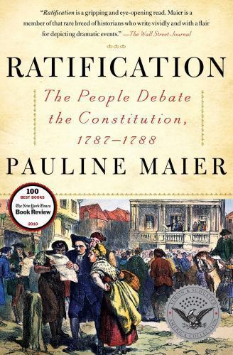 Ratification: The People Debate the Constitution, 1787-1788 by Maier, Pauline