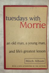 Tuesdays with Morrie: An Old Man, a Young Man, and Life’s Greatest Lesson