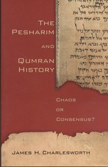 The Pesharim and Qumran History: Chaos or Consensus? Charlesworth, James H.: