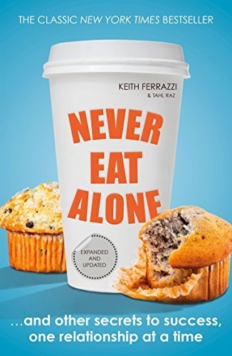 Never Eat Alone: And Other Secrets to Succe… by Raz, Tahl Paperback / softback