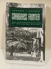 Crabgrass Frontier : The Suburbanization of the United States