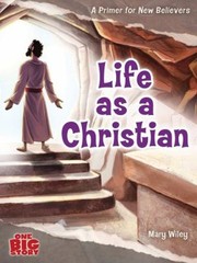 Life As a Christian : A Primer for New Believers Paperback Mary W