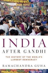 India After Gandhi: The History of the World’s Largest Democracy Guha, Ramachan