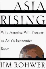Asia Rising:Why America Will Prosper as Asia’s Economies Boom by