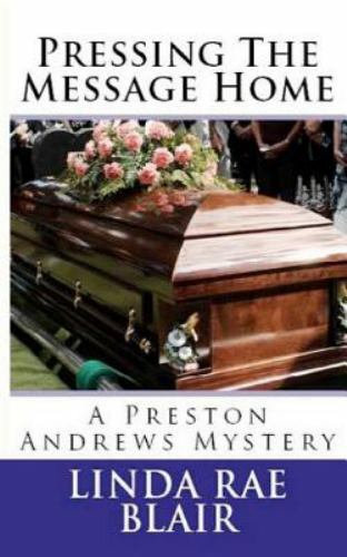 Pressing the Message Home : A Preston Andrews Mystery, Paperback by Blair, Li…