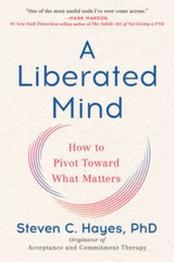 A Liberated Mind: How to Pivot Toward What Matters – Paperback – VERY GOOD