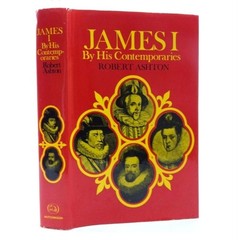 James I By His Contemporaries by Robert Ashton Hardcover Hutchinson Biography