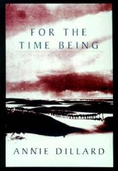 For the Time Being – Hardcover By Dillard, Annie – VERY GOOD