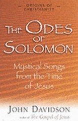 The Odes Of Solomon: Mystical Songs from the Time of Jesus