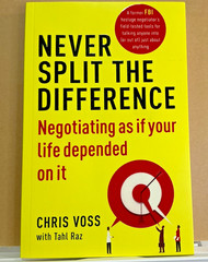 Never Split the Difference By Chris Voss Negotiating as if your life depend on