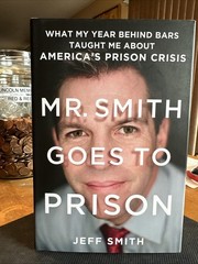 Mr. Smith Goes to Prison by Senator Jeff Smith HC 1st ED Jail Prison Reform