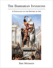 The Barbarian Invasions: A Genealogy of the History of Art (October Books), Mich