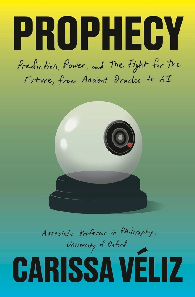 Prophecy: Prediction, Power, and the Fight for the Future, from Ancient Oracles
