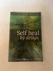 Self Heal By Design : Author Barbara O’Neill (Sealed in Plastic) Brand New