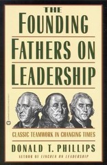 The Founding Fathers on Leadership: Classic – paperback, Phillips, 9780446674256