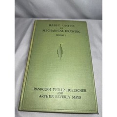 Basic Units In Mechanical Drawing Book 1 – Hoelscher and Mays – 1933 Hard Cover