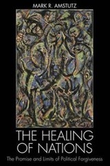 The Healing of Nations: The Promise And Limits Of Political Forgiveness