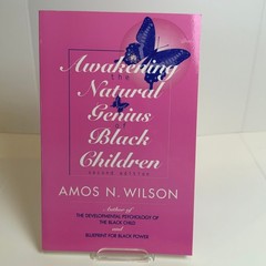 Awakening the Natural Genius of Black Children by Amos N. Wilson