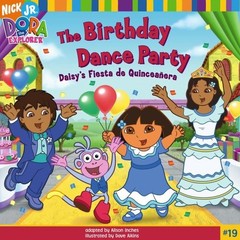 The Birthday Dance Party: Daisy’s Fiesta de Quinceañera (Dora the Explorer)…