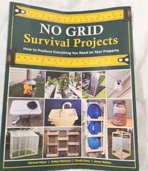 NO GRID Survival Projects : How to Produce Everything You Need on Your Property