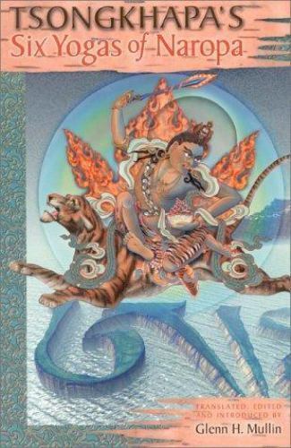 Tsongkhapa’s Six Yogas of Naropa