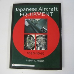 Japanese Aircraft Equipment 1940-1945 Robert C. Mikesh HC 2004 Schiffer Military