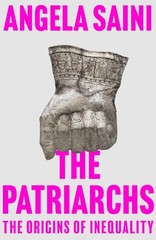 The Patriarchs: The Origins of Inequality, Saini, Angela, Excellent Book