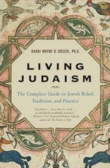 Living Judaism: The Complete Guide to Jewish Belief, Tradition, – VERY GOOD