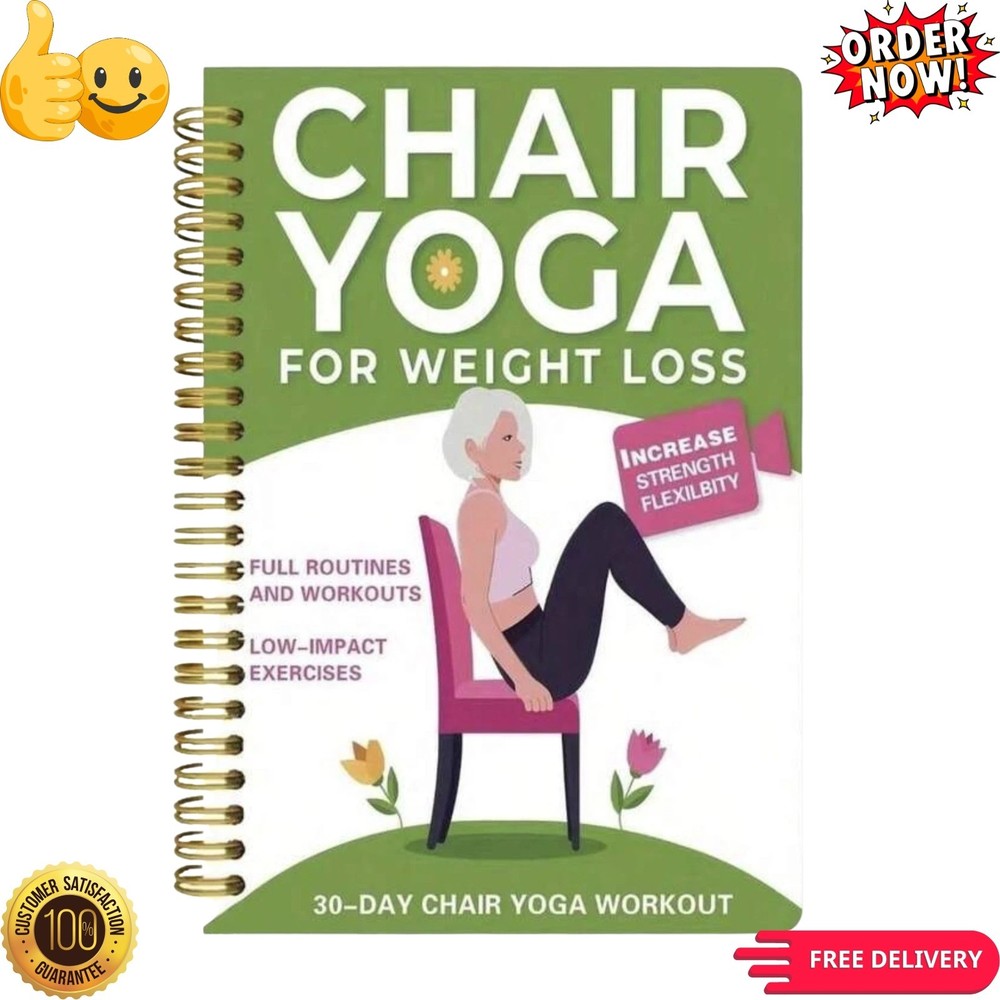 Chair Yoga for Weight Loss: a Collection of 50+ Low-Impact Exercises for Seniors