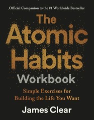 The Atomic Habits Workbook, James Clear