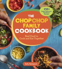 The ChopChop Family Cookbook: Real Food to Cook and Eat Together 150 Su – GOOD
