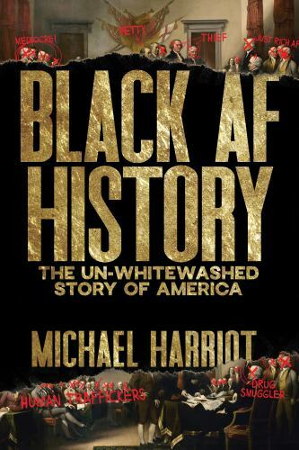 Black AF History : The un-Whitewashed Story of America by Michael Harriot…
