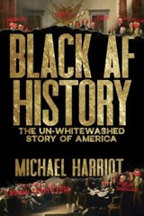 Black AF History: The Un-Whitewashed Story of America―The New York Times Bestse