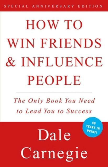 How to Win Friends & Influence People (Dale Carnegie Books) by Dale Carnegie