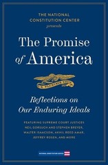 The Promise of America: Reflections on Our Enduring Ideals by National Constitut