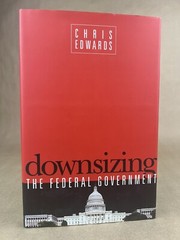 Downsizing the Federal Government; Chris Edwards, Cato Institute 2005 (HC/DJ)