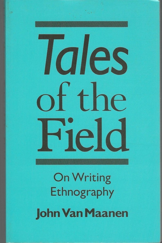 Tales of the Field: On Writing Ethnography (Chicago Guides to Writing, Editi…